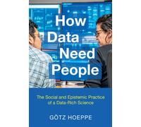 How Data Need People The Social and Epistemic Practice of a Data-Rich Science - Gotz Hoeppe - Cambridge University Press - ebook (ePub) - Livre