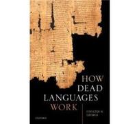 How Dead Languages Work - George Coulter H. Professor of Classics Professor of Classics University of Virginia - Oxford University Press - Livre en Anglai George Coulter H. Professor of Classics Profe