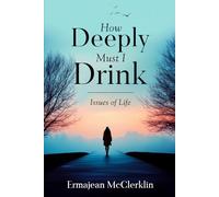 How Deeply Must I Drink: Issues of Life