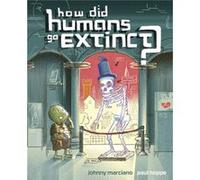 How Did Humans Go Extinct by Johnny Marciano Johnny Marciano (Auteur)