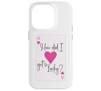How Did I Get So Lucky Ace Card Hearts Couple Anniversary Coque pour iPhone 14 Pro