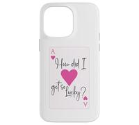 How Did I Get So Lucky Ace Card Hearts Couple Anniversary Coque pour iPhone 14 Pro Max