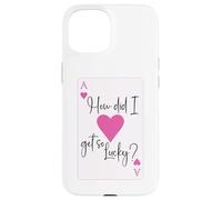 How Did I Get So Lucky Ace Card Hearts Couple Anniversary Coque pour iPhone 15