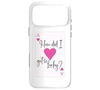 How Did I Get So Lucky Ace Card Hearts Couple Anniversary Coque pour iPhone 17 Pro Max