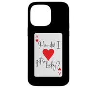 How Did I Get So Lucky Ace Card Hearts Valentine Anniversary Coque pour iPhone 14 Pro Max
