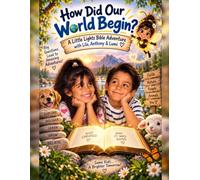 How Did Our World Begin: A Little Lights Bible Adventure with Lila, Anthony & Lumi