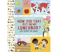 How Did That Get In My Lunchbox The Story of Food by Chris Butterworth & Illustrated by Lucia Gaggiotti Chris Butterworth Illustrated by Lucia Gaggiotti (Auteur)