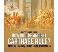 How Did The Ancient Carthage Rule? Ancient History Books For Kids Grade 4 Children's Ancient History