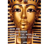 How did Tutankhamum become the world's moste famous pharaoh ?