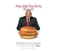 How Did You Do It, Truett?: A Recipe for Success