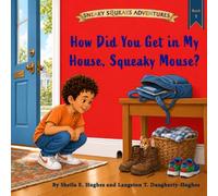 How Did You Get in My House, Squeaky Mouse?: Sneaky Squeaks Adventures: Book 1