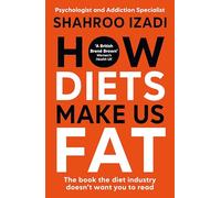How Diets Make Us Fat: The book the diet industry doesn't want you to read