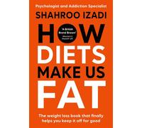 How Diets Make Us Fat The weight loss book that finally helps you keep it off for good - Shahroo Izadi - Leap - ebook (ePub) - Livre