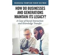 How Do Businesses And Generations Maintain Its Legacy?
