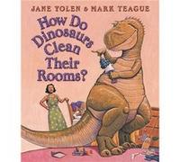 How Do Dinosaurs Clean Their Rooms by Jane Yolen & Illustrated by Mark Teague Jane Yolen (Auteur)