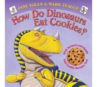 How Do Dinosaurs Eat Cookies by Jane Yolen & Illustrated by Mark Teague Jane Yolen (Auteur)