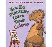 How Do Dinosaurs Learn Their Colors by Jane Yolen & Illustrated by Mark Teague Jane Yolen (Auteur)