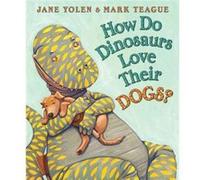 How Do Dinosaurs Love Their Dogs by Jane Yolen & Illustrated by Mark Teague Jane Yolen (Auteur)