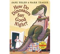 How Do Dinosaurs Say Good Night?