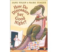 How Do Dinosaurs Say Good Night?