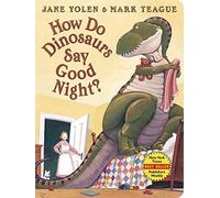 How Do Dinosaurs Say Good Night?