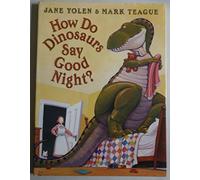 How Do Dinosaurs Say Good Night?