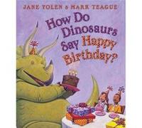 How Do Dinosaurs Say Happy Birthday by Jane Yolen & Illustrated by Mark Teague Jane Yolen Illustrated by Mark Teague (Auteur)