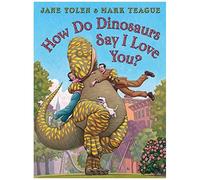 How Do Dinosaurs Say I Love You?