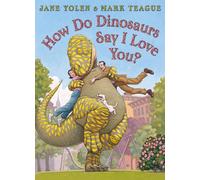 How do Dinosaurs Say I Love You?