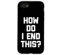 How Do I End This? - Dire Sarcastique Mignon Cool Fantaisie Coque pour iPhone SE (2020) / 7/8