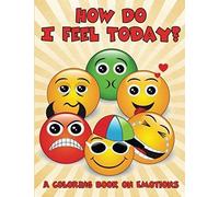 How Do I Feel Today? (A Coloring Book On Emotions)