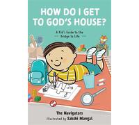 How Do I Get to God’s House? A Kid’s Guide to the Bridge to Life - The Navigators - NavPress - ebook (ePub) - Livre