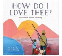 How Do I Love Thee by Elizabeth Browning Elizabeth Barrett Browning, Mati Rose Mcdonough (Auteur)