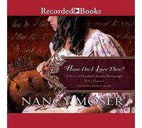 How Do I Love Thee (The Ladies of History Series)