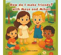 How do I make friends - with Maya and Mihail
