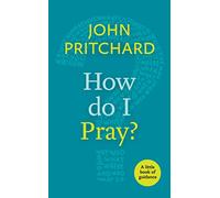 How Do I Pray?: A Little Book Of Guidance
