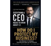 How Do I Protect My Business?: You Hired an I.T. Company. That Does Not Mean You Are Protected.