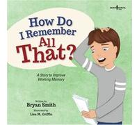 How Do I Remember All That by Bryan Bryan Smith Smith Bryan Bryan Smith Smith (Auteur)