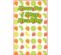 How do I Stay Healthy: Daily Tracker