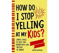 How Do I Stop Yelling at My Kids? Simple Tools to Help You Parent with Love Instead of Anger