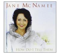 Jane McNamee – How Do I Tell Them – Import (Sony)