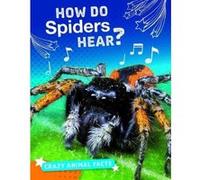 How Do Spiders Hear? (Bright Idea Books: Crazy Animal Facts) - [Version Originale] Inconnu (Auteur)