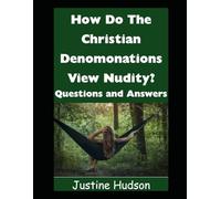 How Do the Christian Denominations View Nudity?: Questions and Answers!