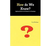 How Do We Know? Applyimg Theories And Methods For Anthropology