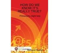 How Do We Know It's Really True? Philosophy Might Help