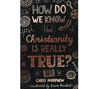 How Do We Know That Christianity Is Really True?