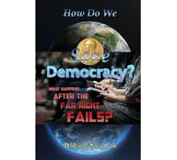 How Do We Save Democracy?: What Happens After the Far Right Fails?