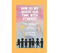 How Do We Share Our Time With Others?: Time + Others- Activity Book