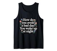How Do You Avoid A Bad Day You Wake Up At Night - Débardeur