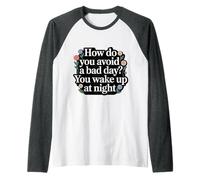 How Do You Avoid A Bad Day You Wake Up At Night - Manche Raglan